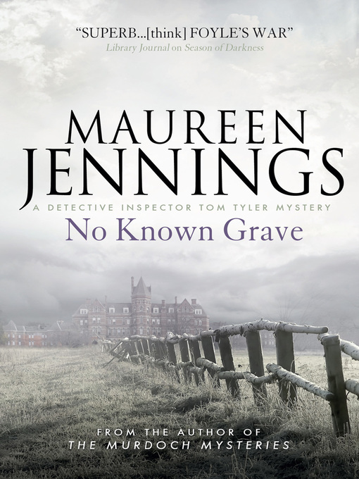 Title details for No Known Grave (A Detective Inspector Tom Tyler Mystery 3) by Maureen Jennings - Available